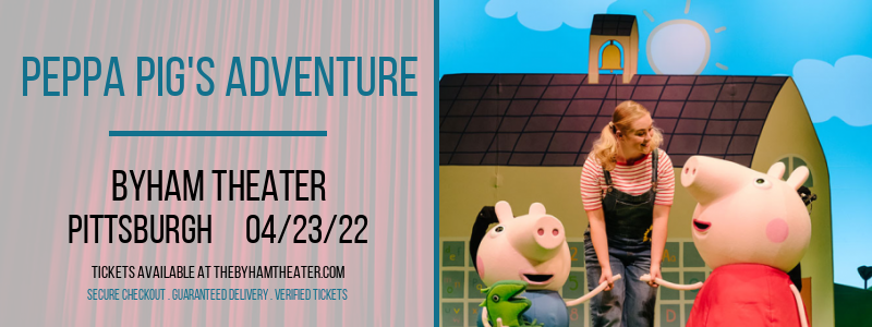 Peppa Pig's Adventure at Byham Theater