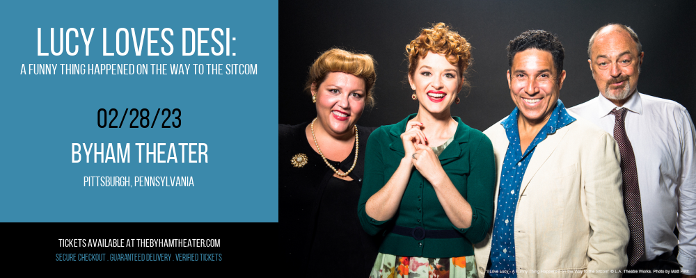 Lucy Loves Desi: A Funny Thing Happened On The Way To The Sitcom at Byham Theater