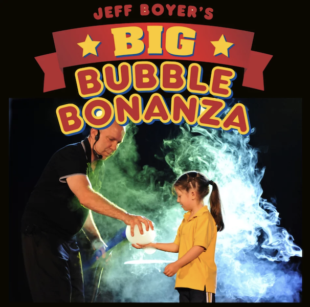 Jeff Boyer's Big Bubble Bonanza at Byham Theater